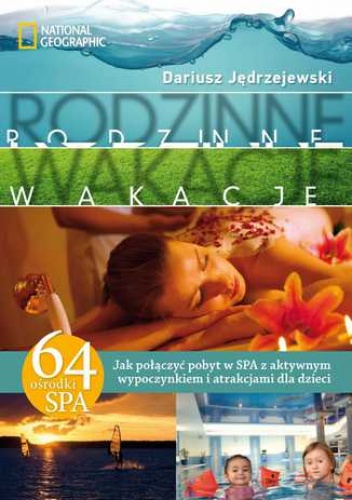 Rodzinne wakacje.  Jak połączyć pobyt w SPA z aktywnym wypoczynkiem i atrakcjami dla dzieci - Dariusz Jędrzejewski