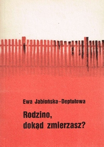 Rodzino dokąd zmierzasz? - Ewa Jabłońska-Deptuła