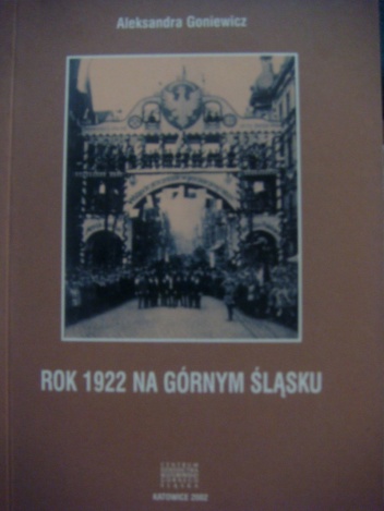 Rok 1922 na Górnym Śląsku. Przejęcie części Górnego Śląska przez Rzeczpospolitą (kalendarium) - Aleksandra Goniewicz