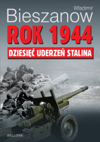 Rok 1944. Dziesięć uderzeń Stalina. - Władimir Bieszanow
