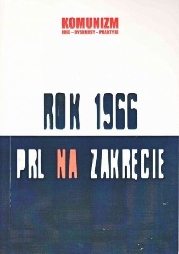 Rok 1966. PRL na zakręcie - Grzegorz Wołowiec, Katarzyna Chmielewska
