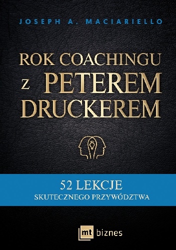 Rok coachingu z Peterem Druckerem - Joseph A. Maciariello