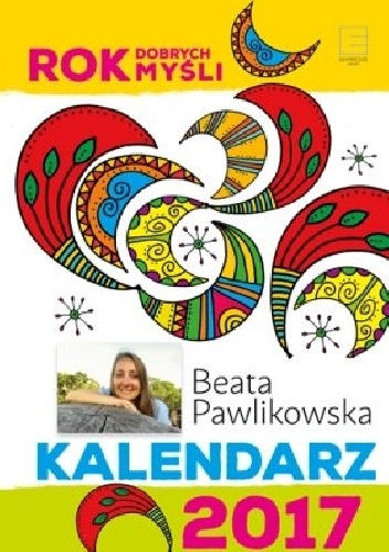 Rok dobrych myśli. Kalendarz 2017 - Beata Pawlikowska