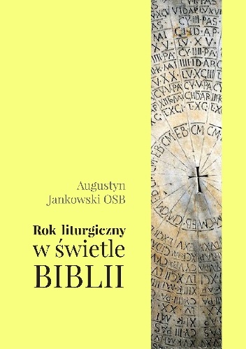 Rok liturgiczny w świetle Biblii - Augustyn Jankowski OSB