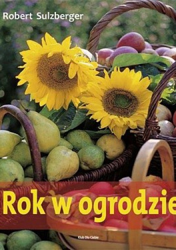 Rok w ogrodzie - Robert Sulzberger