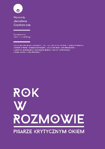 Rok w rozmowie: Pisarze krytycznym okiem - Jarosław Czechowicz