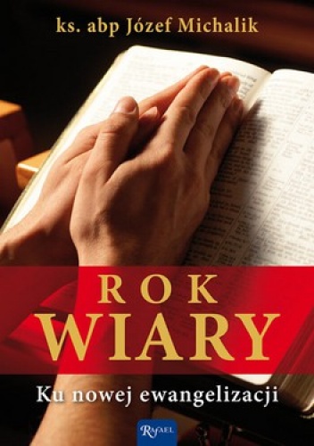 Rok Wiary. Ku nowej ewangelizacji - Józef Michalik
