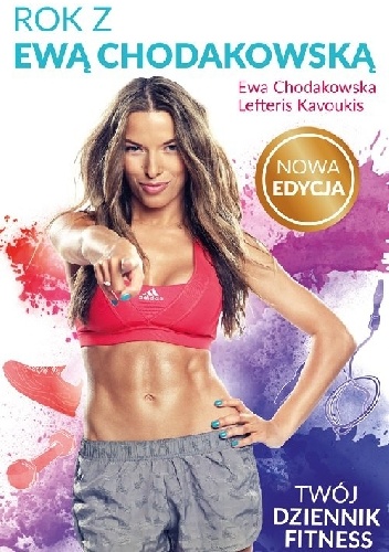 Rok z Ewą Chodakowską. Twój dziennik fitness. - nowa edycja - Ewa Chodakowska, Lefteris Kavoukis