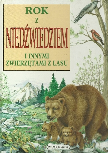 Rok z niedźwiedziem i innymi zwierzętami z lasu - Andrée Bertino, Fredo Valla