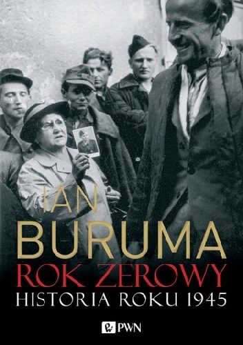 Rok zerowy. Historia roku 1945 - Ian Buruma
