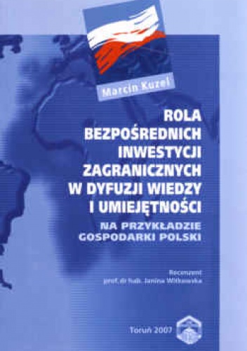 Rola bezpośrednich inwestycji zagranicznych w dyfuzji wiedzy i umiejętności. Na przykładzie gospodarki Polski. - Marcin Kuzel