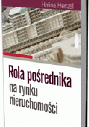Rola pośrednika na rynku nieruchomości - Halina Henzel