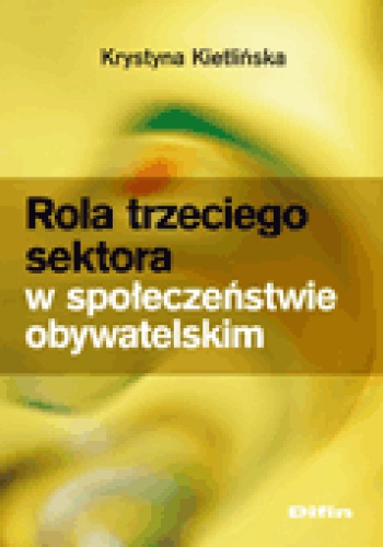 Rola trzeciego sektora w społeczeństwie obywatelskim - Krystyna Kietlińska