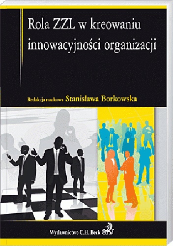 Rola ZZL w kreowaniu innowacyjności organizacji - Stanisława Borkowska
