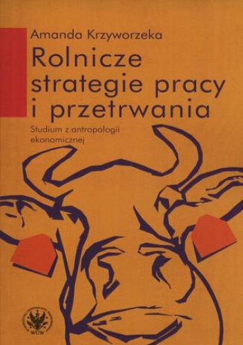 Rolnicze strategie pracy i przetrwania - Krzyworzeka Amanda