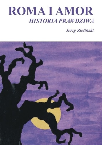 Roma i Amor. Historia prawdziwa - Jerzy Zieliński