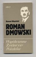 Roman Dmowski - Roman Wapiński