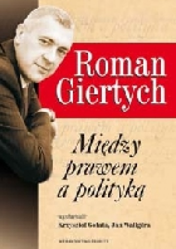 Roman Giertych. Między prawem a polityką - Roman Giertych, Krzysztof Gołata