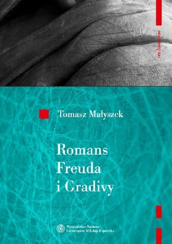 Romans Freuda i Gradivy. Rozważania o psychoanalizie - Tomasz Małyszek