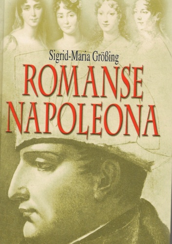 Romanse Napoleona - Sigrid-Maria Größing