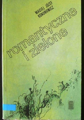 Romantyczne i zielone - Maciej Józef Kononowicz