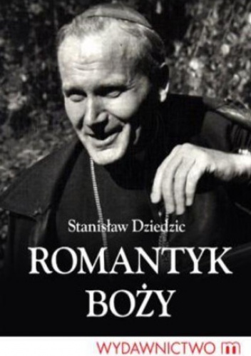 Romantyk Boży - Stanisław Dziedzic