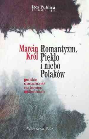 Romantyzm. Piekło i niebo Polaków - Marcin Król