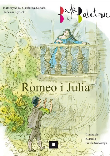 Romeo i Julia. Bajki baletowe - Tadeusz Rybicki, Katarzyna K. Gardzina-Kubała