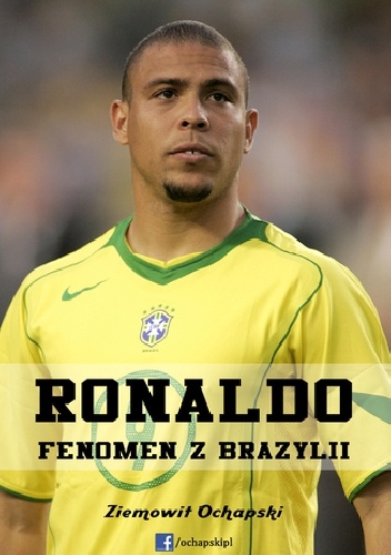 Ronaldo - fenomen z Brazylii - Ziemowit Ochapski