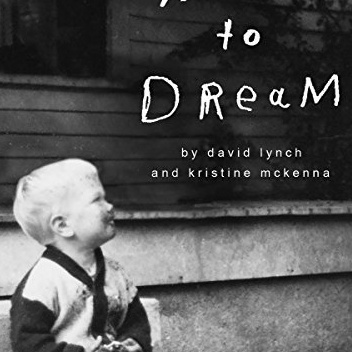 Room to Dream: A Life - David Lynch, Kristine McKenna