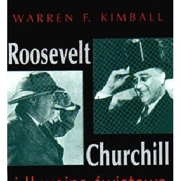 Roosevelt, Churchill i II wojna światowa - Warren F. Kimball
