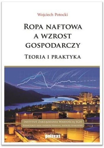 Ropa naftowa a wzrost gospodarczy. Teroria i praktyka - Wojciech Potocki