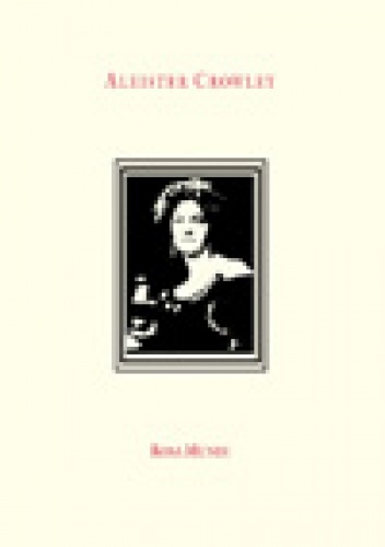 Rosa Mundi i inne poematy miłosne - Aleister Crowley