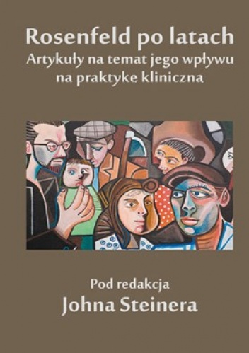 Rosenfeld po latach. Artykuły na temat jego wpływu na praktykę kliniczną - John Steiner