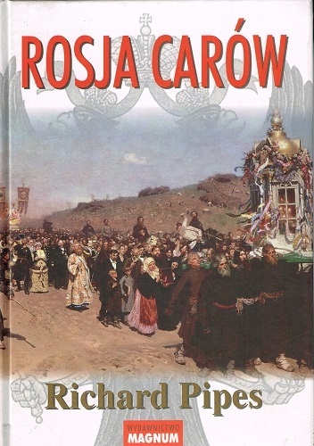 Rosja carów - Richard Pipes