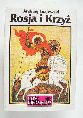 Rosja i krzyż. Z dziejów Kościoła Prawosławnego w ZSRR - Andrzej Grajewski