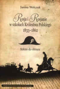 Rosja i Rosjanie w szkołach Królestwa Polskiego 1833-1862 - Janina Wołczuk