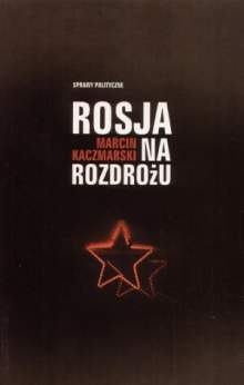 Rosja na rozdrożu - Marcin Kaczmarski