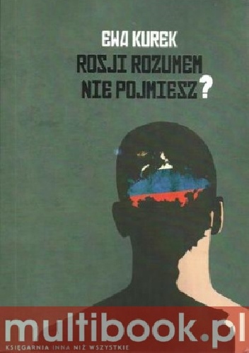 Rosji rozumem nie pojmiesz? - Ewa Kurek