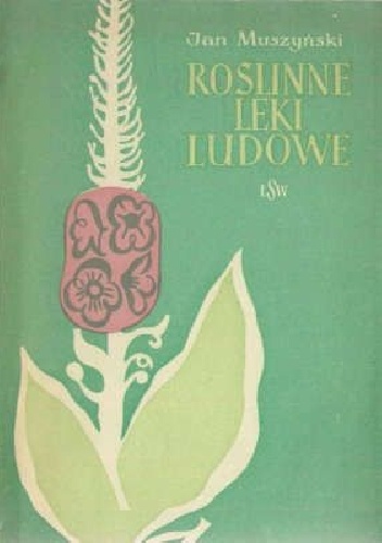 Roślinne leki ludowe - Jan Muszyński