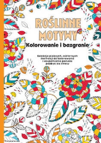Roślinne motywy. Kolorowanie i bazgranie - praca zbiorowa