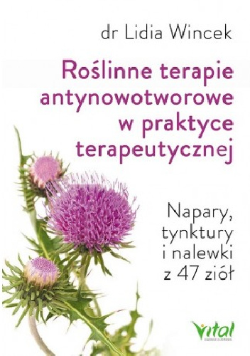 Roślinne terapie antynowotworowe w praktyce terapeutycznej - Lidia Wincek