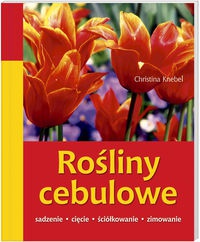 Rośliny cebulowe - Christina Knebel