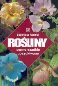 Rośliny cenne, rzadkie, poszukiwane - Eugeniusz Radziul