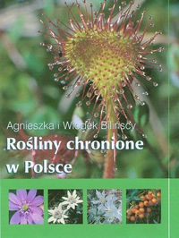 Rośliny chronione w Polsce - Agnieszka Bilińska, Włodek Biliński