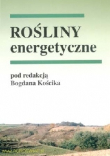 Rośliny energetyczne - Bogdan Kościk