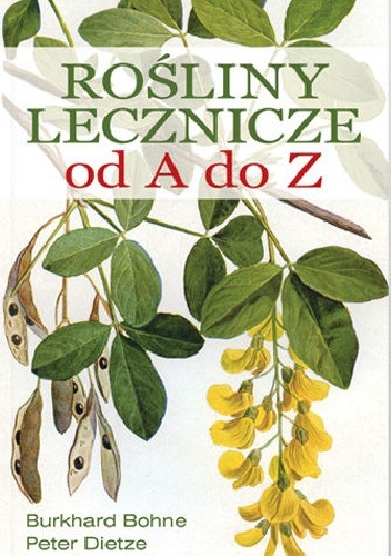 Rośliny lecznicze od A do Z - Burkhard Bohne, Peter Dietze