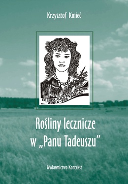 Rośliny lecznicze w "Panu Tadeuszu" - Krzysztof Kmieć