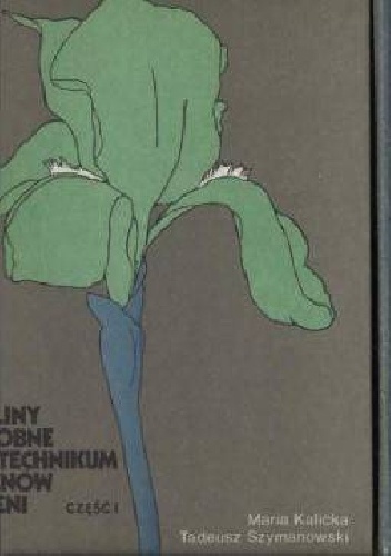 Rośliny ozdobne dla technikum terenów zieleni cz. I - Maria Kalicka, Tadeusz Szymanowski