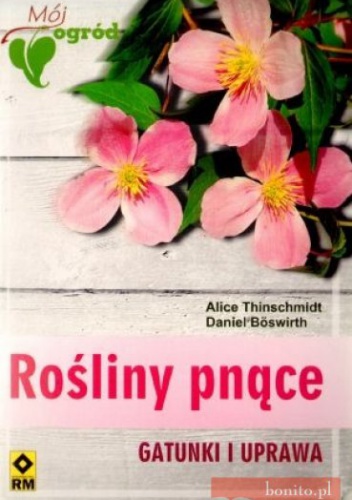 Rośliny Pnące. Gatunki I Uprawa - Alice Thinschmidt, Daniel Boswirth